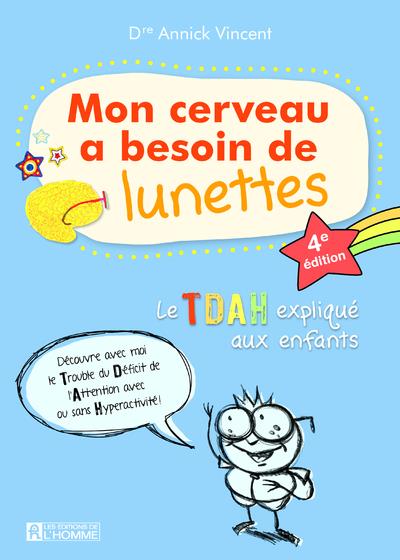 Mon cerveau a besoin de lunettes. Le TDAH expliqué aux enfants, 4e édition