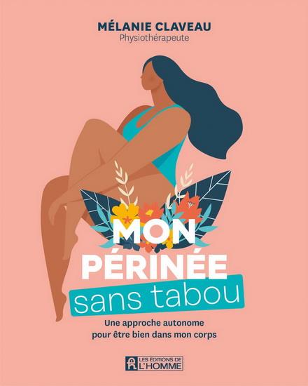 Mon périnée sans tabou. Une approche autonome pour être bien dans mon corps