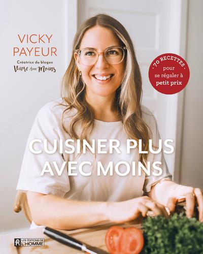 Cuisiner plus avec moins. 70 recettes pour se régaler à petit prix
