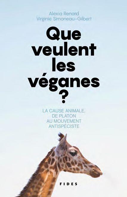 Que veulent les véganes? La cause animale, de Platon au mouvement antispéciste