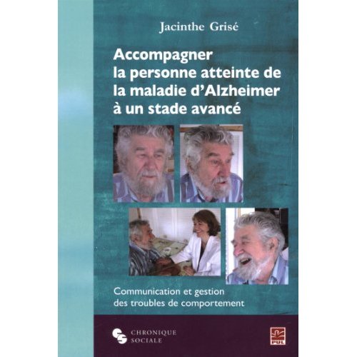 Accompagner la personne atteinte de la maladie d'Alzheimer à un stade avancé. Communication et gesti
