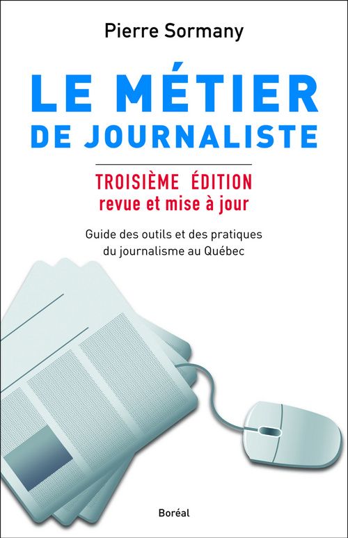 Le métier de journaliste. Guide des outils et des pratiques du journalisme au Québec, 3e édition rev
