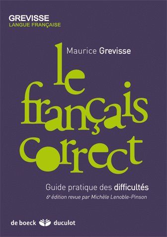Le français correct. Guide pratique des difficultés, 6e édition revue et corrigée