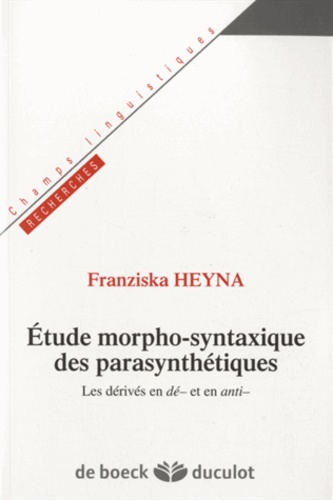 Etudes morpho-syntaxiques des parasynthétiques. Les dérives en -dé et en anti-