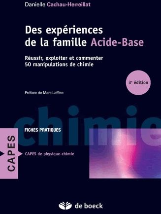 Des expériences de la famille acide-base. Réussir, exploiter et commenter 50 manipulations de chimie