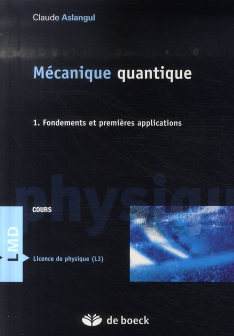 Mécanique quantique. Tome 1, Fondements et premières applications