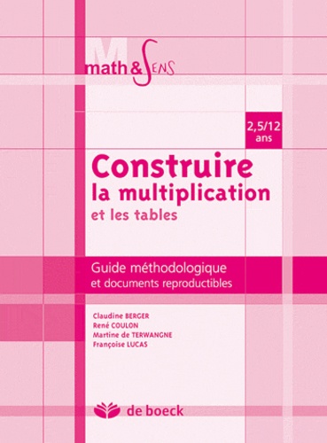 Construire la multiplication et les tables. / Guide méthodologique et documents reproductibles