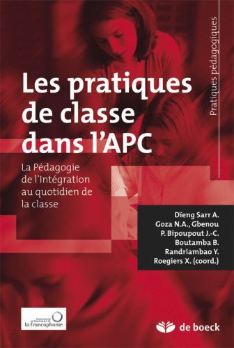 Les pratiques de classe dans l'APC. La pédagogie de l'intégration au quotidien de la classe