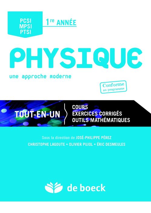 Physique Une approche moderne PCSI, MPSI, PTSI 1re année. Tout-en-un : cours, exercices corrigés, ou