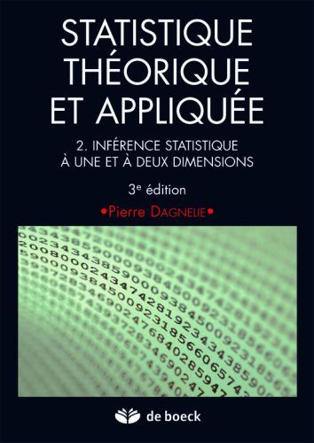 Statistique théorique et appliquée. Tome 2, Inférence statistique à une et à deux dimensions, 3e édi