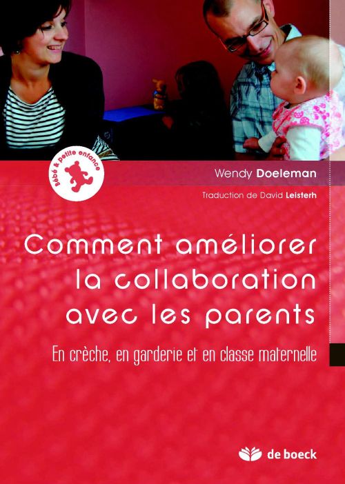 Améliorer la collaboration avec les parents. En crèche, en garderie et en classe maternelle