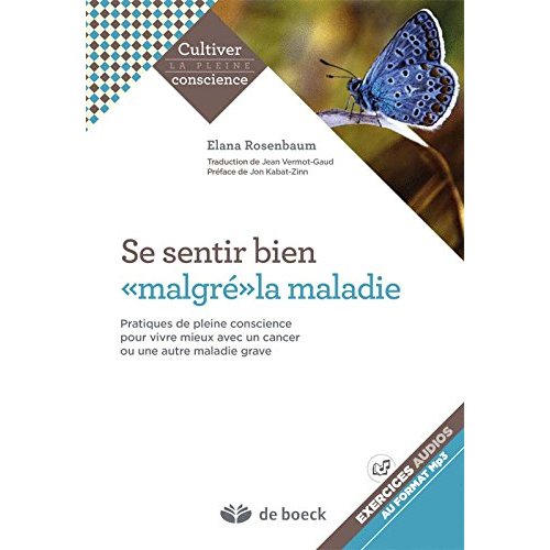 Se sentir bien "malgré" la maladie. Pratiques de pleine conscience pour vivre mieux avec un cancer o