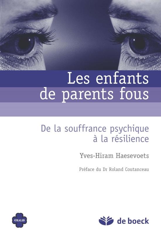 Les enfants de parents fous. De la souffrance psychique à la résilience