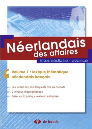 Néerlandais intermédiaire-avancé. Vocabulaire des affaires Volume 1, Lexique thématique