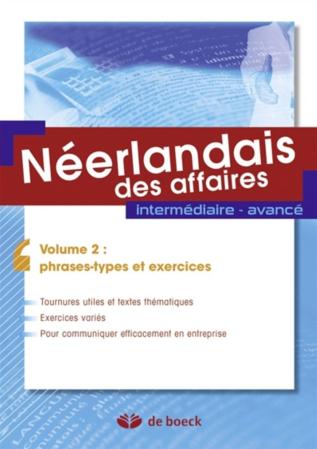 Néerlandais des affaires. Volume 2: phrases-types et exercices intermédiaires, avancé