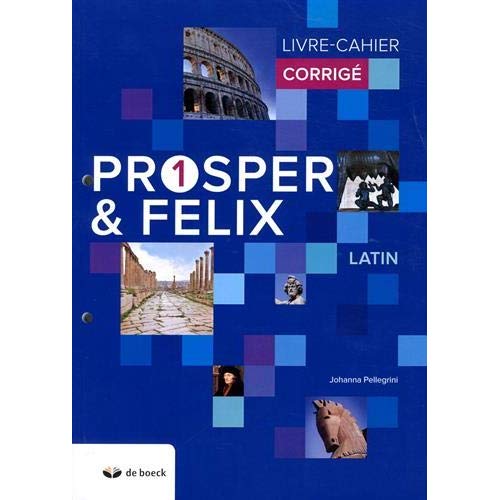 Latin Prosper & Felix 1. Livre-cahier corrigé, Edition 2018