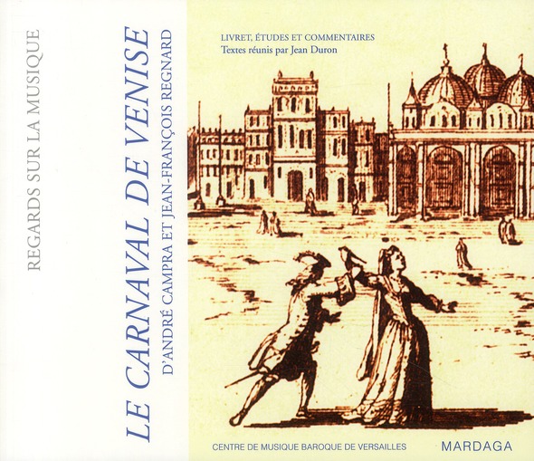 Le Carnaval de Venise (1699) d'André Campra et Jean-François Regnard. Livret, études et commentaires