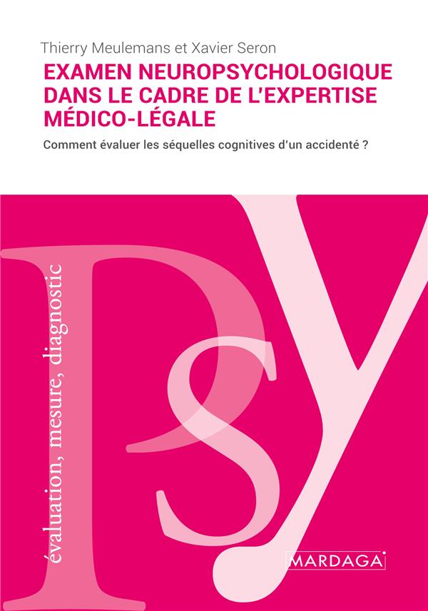 L'examen neuropsychologique dans le cadre de l'expertise médico-légale. L'évaluation des séquelles c
