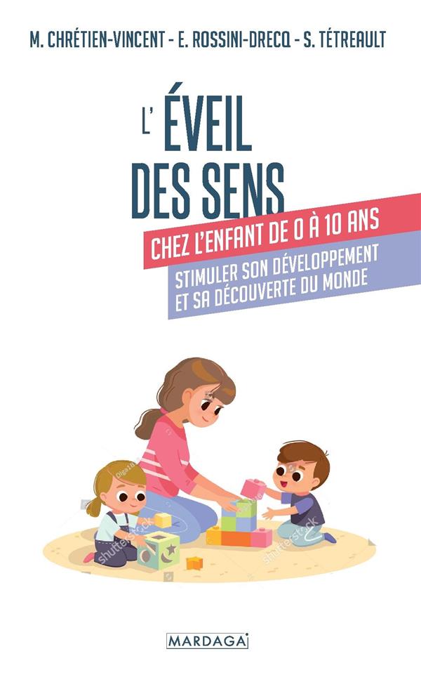 L'éveil des sens chez l'enfant de 0 à 10 ans. Stimuler son développement et sa découverte du monde