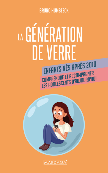 La génération de verre, enfants nés après 2010. Comprendre et accompagner les adolescents d'aujourd'