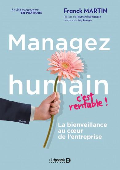 Managez humain, c'est rentable ! La bienveillance au coeur de l'entreprise