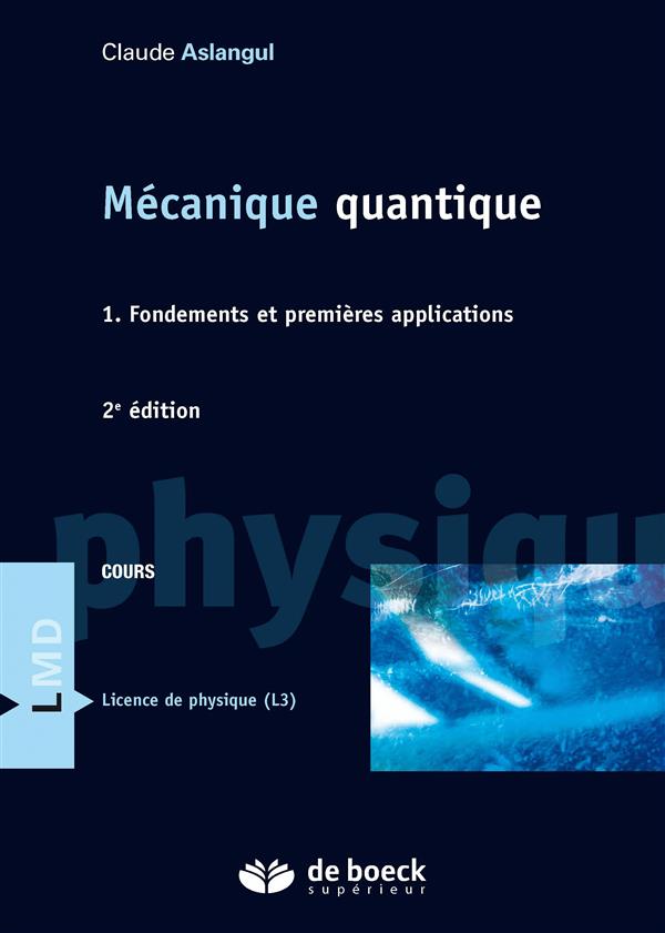 Mécanique quantique. Tome 1, Fondements et premières applications, 2e édition
