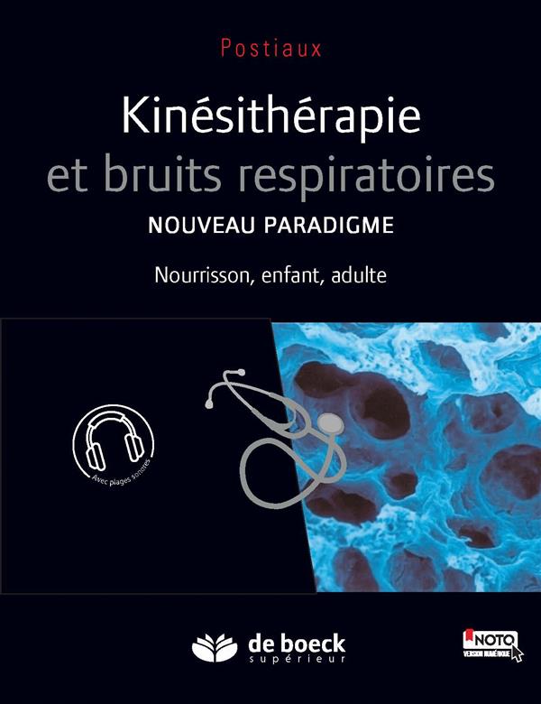 Kinésithérapie et bruits respiratoires. Nouveau paradigme : nourrisson, enfant, adulte