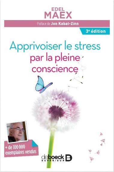 Apprivoiser le stress par la pleine conscience. 3e édition