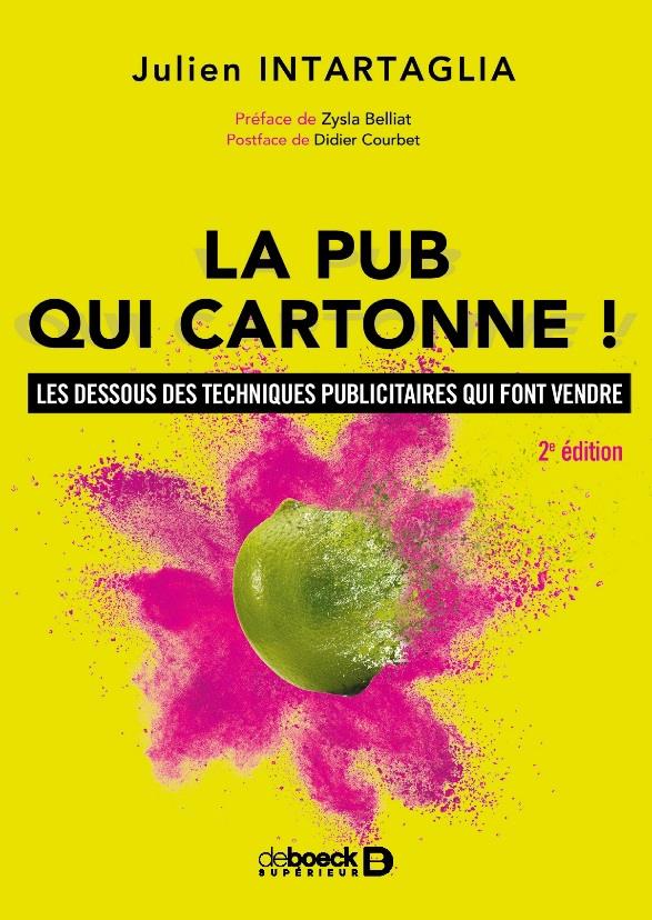 La pub qui cartonne ! Les dessous des techniques publicitaires qui font vendre, 2e édition