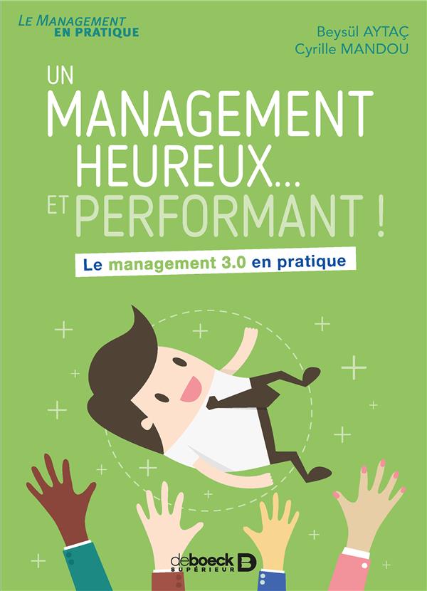 Un management heureux... et performant ! Le management 3.0 en pratique