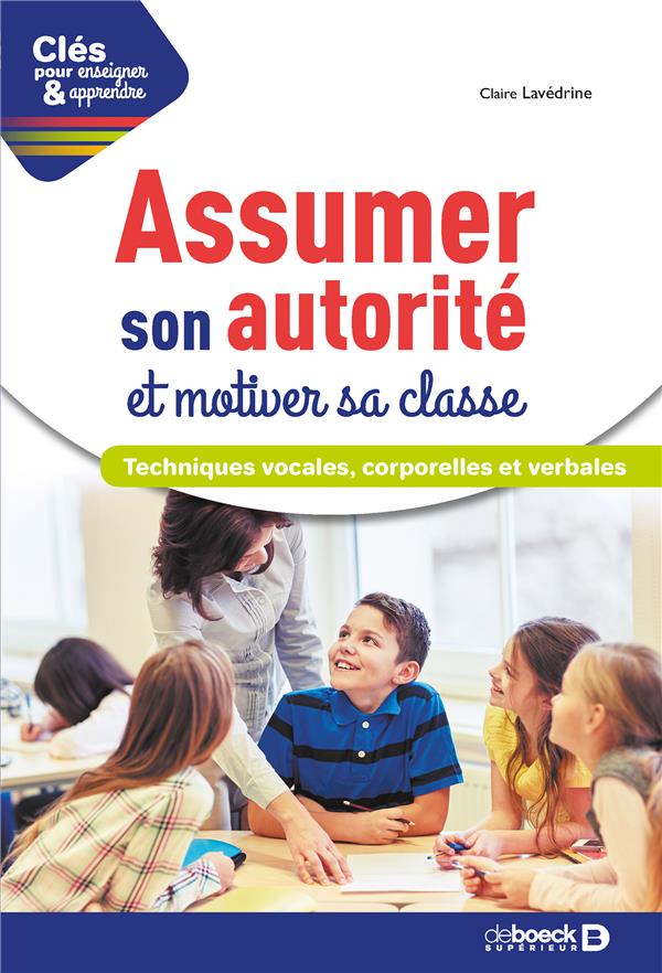Assumer son autorité et motiver sa classe. Techniques vocales, corporelles et verbales