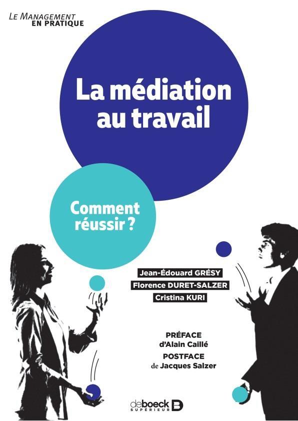 La médiation au travail. Comment réussir ?