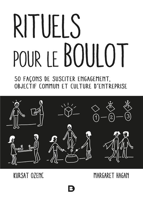 Rituels pour le boulot. 50 façons de susciter engagement, objectif commun et culture d’entreprise