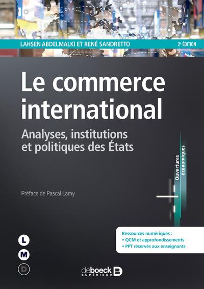 Le commerce international. Analyses, institutions et politiques des états, 2e édition