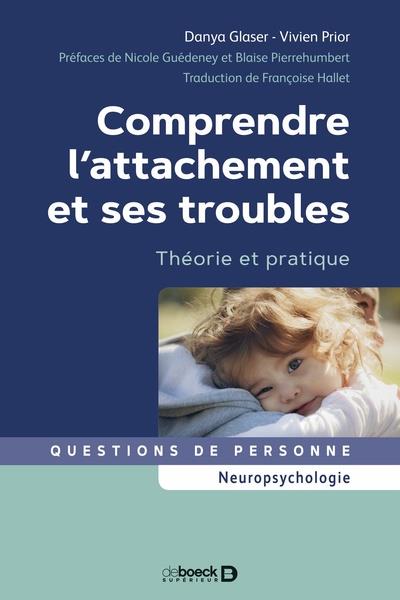 Comprendre l'attachement et ses troubles. Théorie et pratique