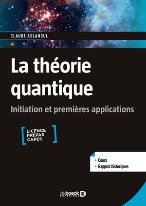 La théorie quantique. Initiation et premières applications