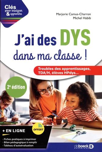 J'ai des DYS dans ma classe ! Trouble des apprentissages, TDA/H, élèves HPdys... 2e édition