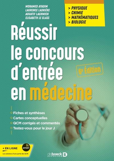 Réussir le concours d'entrée en médecine. Physique - Chimie - Mathématiques - Biologie, 6e édition