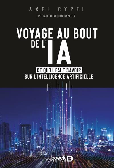 VOYAGE AU BOUT DE L'IA - CE QU'IL FAUT SAVOIR SUR L'INTELLIGENCE ARTIFICIELLE