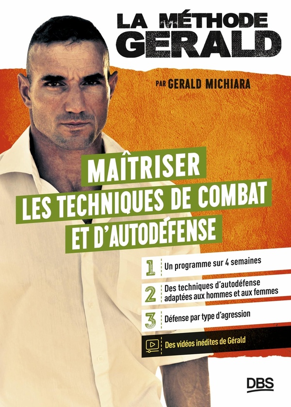 La méthode Gérald. Maîtriser les techniques de combats et d'autodéfense