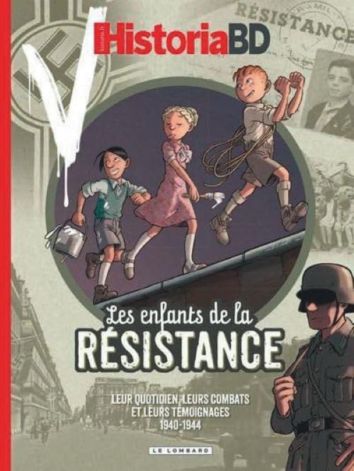 Les enfants de la Résistance - Historia BD : Leur quotidien, leurs combats et leurs témoignages