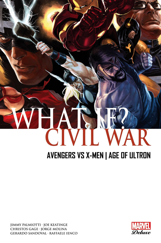What if ? Tome 1 : Civil War. Avengers Vs X-men ; Age of Ultron