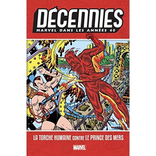Décennies : Marvel dans les Années 40. La Torche humaine contre le Prince des mers