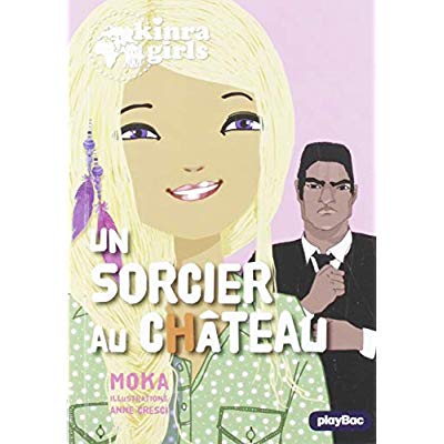 Kinra Girls Tome 14 : Un sorcier au château