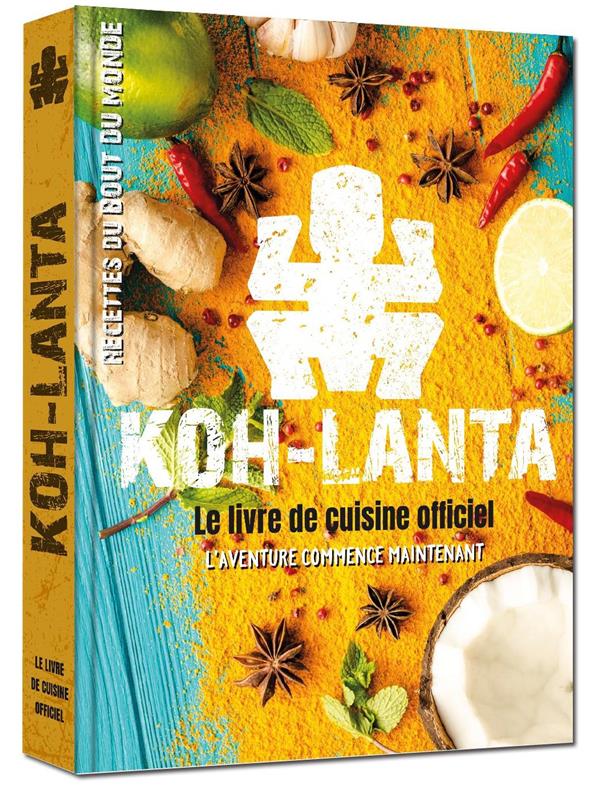 Koh Lanta. Le livre de recettes officiel
