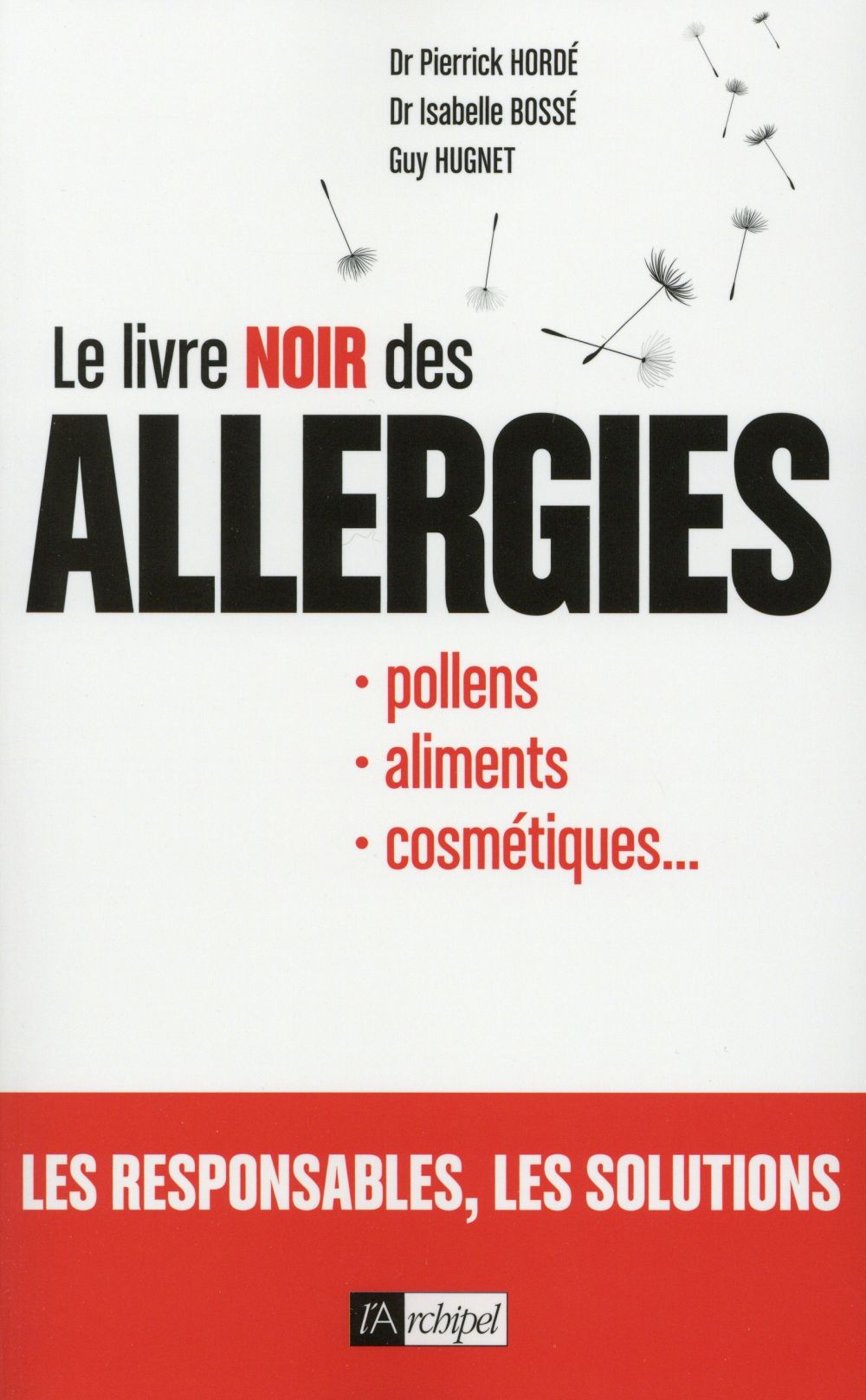 Le livre noir des allergies. Pollens, aliments, cosmétiques...