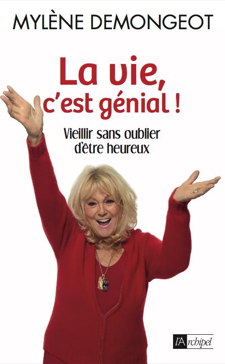 La vie, c'est génial. Vieillir sans oublier d'être heureux