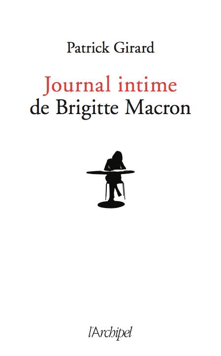 Le journal intime de Brigitte Macron. 2017-2020