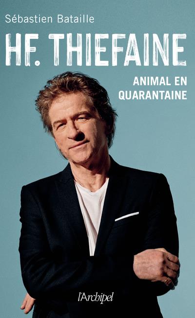 HF. Thiéfaine. Animal en quarantaine