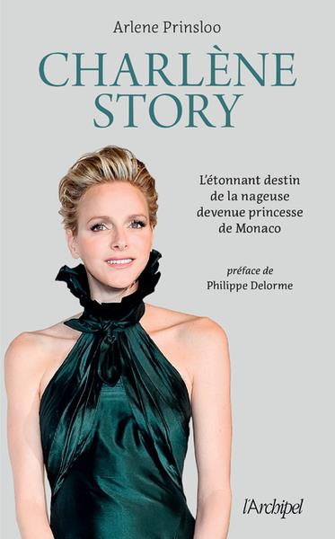 Charlène Story. L'étonnant destin de la nageuse devenue princesse de Monaco